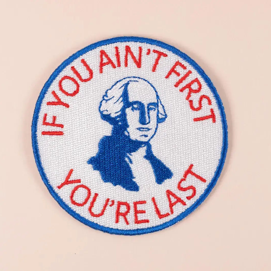 If You Ainât First, Youâre Last Iron-On Patch Patriotic Fun