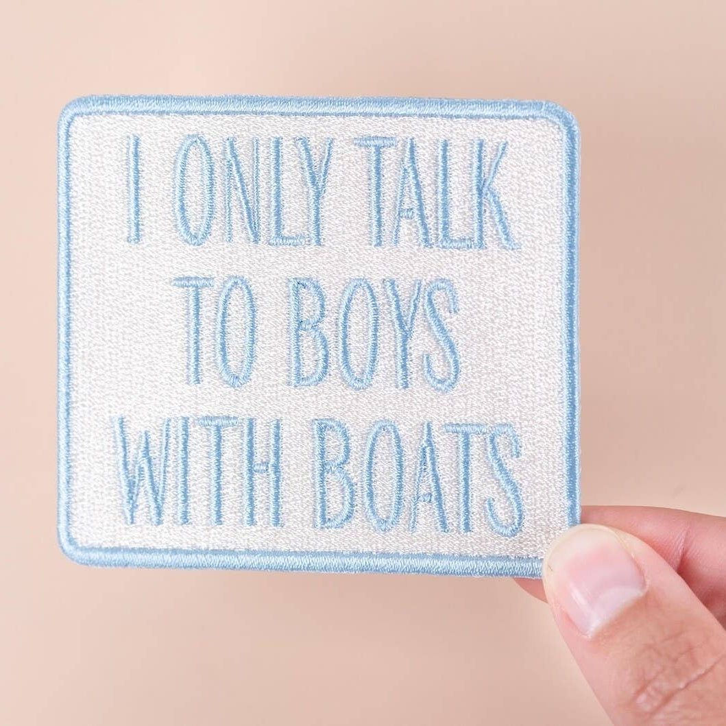 I Only Talk to Boys with Boats Embroidered Iron-On Patch